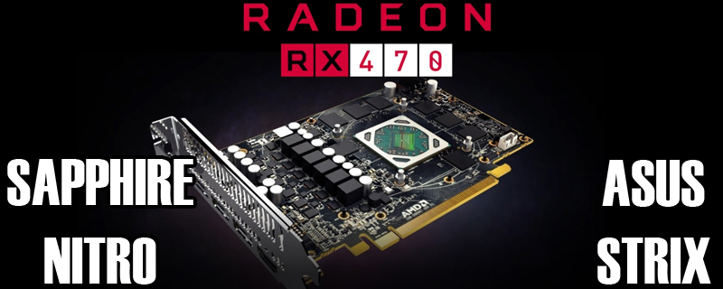 AMD RX470 – ASUS Strix and Sapphire Nitro Review