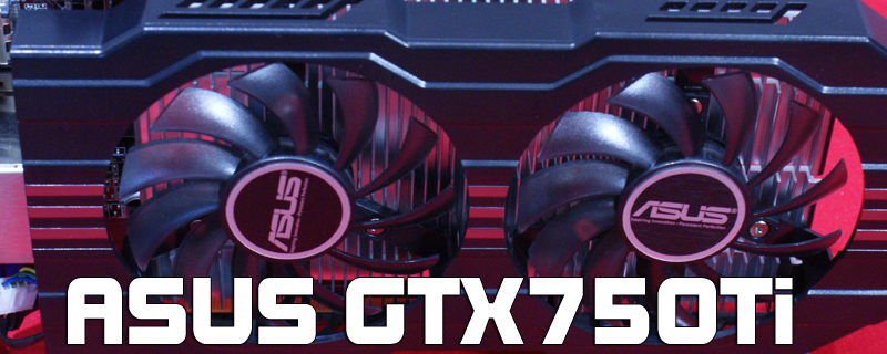 ASUS GTX750 Ti Review