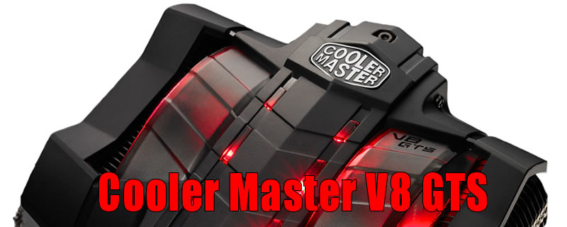 Cooler Master V8 GTS Review