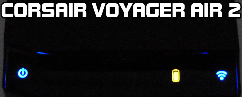 Corsair Voyager Air 2 Review