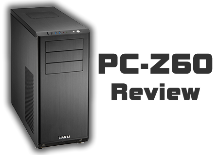 Lian Li PC-Z60 Review