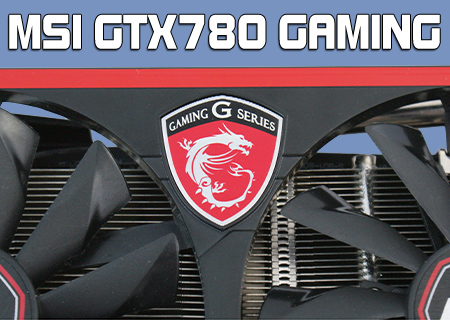 MSI GTX780 Gaming Review