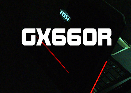 MSI GX660R Laptop Review