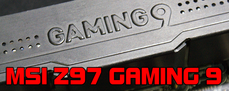 MSI Z97 Gaming 9 Motherboard Review