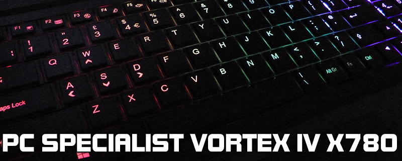 PC Specialist Vortex IV X780 Laptop Review