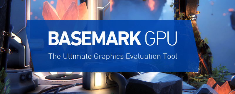Basemark GPU 1.1 is now available to download