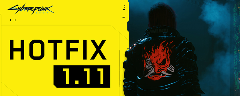 Cyberpunk 2077’s Patch 1.11 HotFixes Patch 1.1’s problems