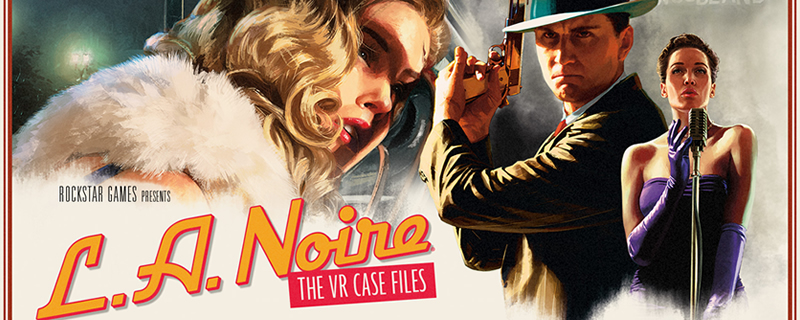LA Noire is coming to HTC Vive and current generation consoles